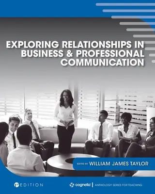 Explorarea relațiilor în comunicarea profesională și de afaceri: An Anthology - Exploring Relationships in Business and Professional Communication: An Anthology