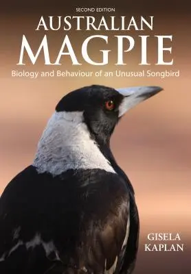 Australian Magpie: Biologia și comportamentul unei păsări cântătoare neobișnuite - Australian Magpie: Biology and Behaviour of an Unusual Songbird