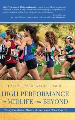 Performanță ridicată la mijlocul vieții și după: Campionii Masters Femei alergătoare și alți experți - High Performance in Midlife and Beyond: Champion Masters Women Runners and Other Experts