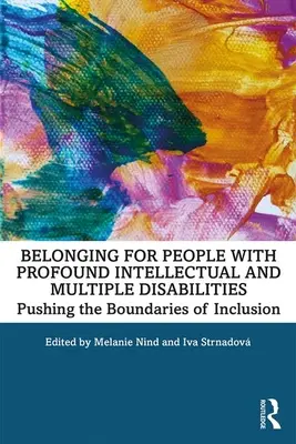 Apartenența pentru persoanele cu dizabilități intelectuale profunde și multiple: Depășirea limitelor incluziunii - Belonging for People with Profound Intellectual and Multiple Disabilities: Pushing the Boundaries of Inclusion