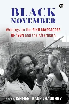 Noiembrie negru: Scrieri despre masacrele sikh din 1984 și urmările acestora - Black November: Writings on the Sikh Massacres of 1984 and the Aftermath