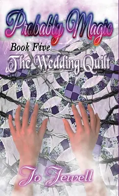 Probably Magic: The Wedding Quilt