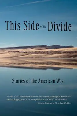 De această parte a diviziunii: Povești din vestul american - This Side of the Divide: Stories of the American West