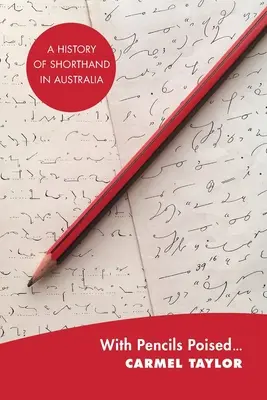 With Pencils Poised...: O istorie a stenogramei în Australia - With Pencils Poised...: A History of Shorthand in Australia