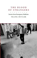 Sângele străinilor: Povestiri din medicina de urgență - The Blood of Strangers: Stories from Emergency Medicine