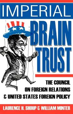 Imperial Brain Trust: Consiliul pentru relații externe și politica externă a Statelor Unite - Imperial Brain Trust: The Council on Foreign Relations and United States Foreign Policy