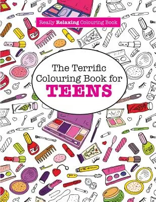Cartea grozavă de colorat pentru adolescenți (O carte de colorat cu adevărat relaxantă) - The Terrific Colouring Book for TEENS (A Really RELAXING Colouring Book)