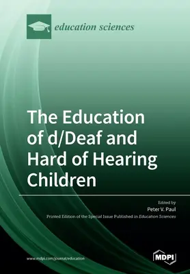 Educația copiilor surzi și cu deficiențe de auz: Perspective asupra dezvoltării limbajului și alfabetizării - The Education of d/Deaf and Hard of Hearing Children: Perspectives on Language and Literacy Development