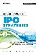 High-Profit IPO Strategies, ediția a treia: FindingBreakout IPOs for Investors and Traders - High-Profit IPO Strategies, Third Edition: FindingBreakout IPOs for Investors and Traders