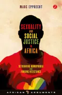 Sexualitate și justiție socială în Africa: Regândirea homofobiei și forjarea rezistenței - Sexuality and Social Justice in Africa: Rethinking Homophobia and Forging Resistance