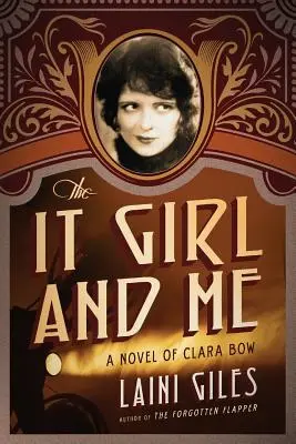 The It Girl and Me: Un roman despre Clara Bow - The It Girl and Me: A Novel of Clara Bow