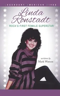 Linda Ronstadt: Prima femeie superstar a rock-ului - Linda Ronstadt: Rock's First Female Superstar