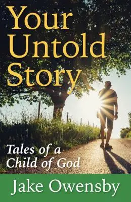 Povestea ta nespusă: Poveștile unui copil al lui Dumnezeu - Your Untold Story: Tales of a Child of God