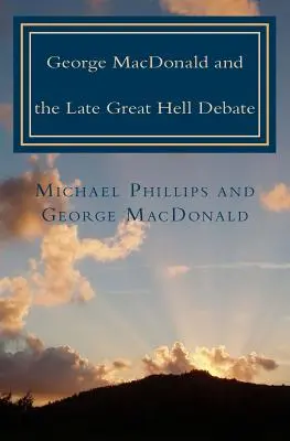 George MacDonald și marea dezbatere târzie despre iad - George MacDonald & Late Great Hell Debate