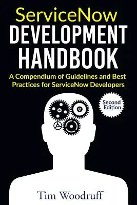 Manual de dezvoltare ServiceNow - Ediția a doua: Un compendiu de sfaturi profesionale, linii directoare și cele mai bune practici pentru dezvoltatorii ServiceNow - ServiceNow Development Handbook - Second Edition: A compendium of pro-tips, guidelines, and best practices for ServiceNow developers