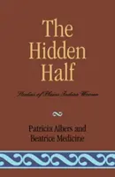 Jumătatea ascunsă: Studii despre femeile indiene din Câmpie - The Hidden Half: Studies of Plains Indian Women