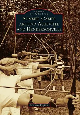 Tabere de vară în jurul orașelor Asheville și Hendersonville - Summer Camps Around Asheville and Hendersonville
