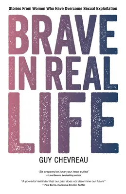 Curajoase în viața reală: Povești de la femei care au depășit exploatarea sexuală - Brave in Real Life: Stories From Women Who Have Overcome Sexual Exploitation