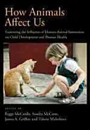 Cum ne afectează animalele: Examinarea influențelor interacțiunii om-animal asupra dezvoltării copilului și sănătății umane - How Animals Affect Us: Examining the Influences of Human-Animal Interaction on Child Development and Human Health