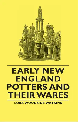 Primii olari din Noua Anglie și marfa lor - Early New England Potters and Their Wares
