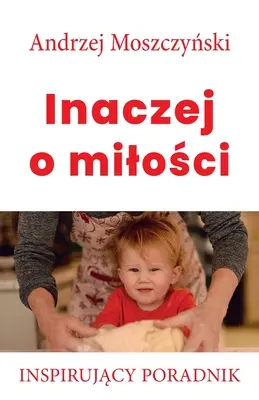 În alte cuvinte despre dragoste - Inaczej o milości