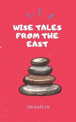 Povești înțelepte din Orient: Colecția esențială - Wise Tales From the East: The Essential Collection