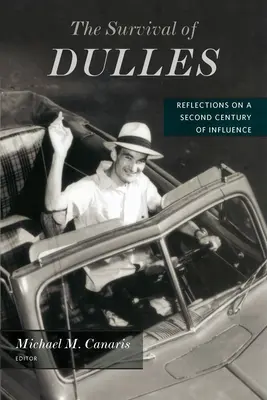 Supraviețuirea lui Dulles: Reflecții asupra unui al doilea secol de influență - The Survival of Dulles: Reflections on a Second Century of Influence