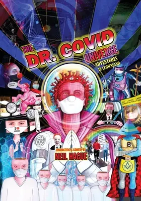 Universul Dr. Covid: Aventuri în Țara Clovnilor - The Dr. Covid Universe: Adventures in Clown Land