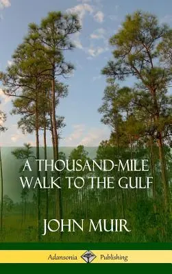 O plimbare de o mie de mile până la Golf (Hardcover) - A Thousand-Mile Walk to the Gulf (Hardcover)