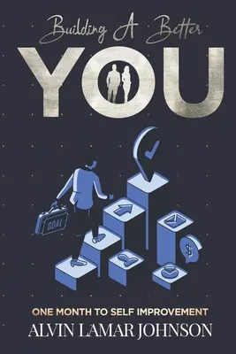Construirea unui tu mai bun: O lună spre autodepășire (One Month to Self-Improvement) - Building a Better You: One Month to Self-Improvement