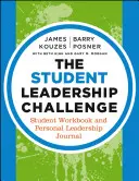 Provocarea leadershipului studențesc: Caiet de lucru pentru studenți și Jurnal personal de leadership - The Student Leadership Challenge: Student Workbook and Personal Leadership Journal