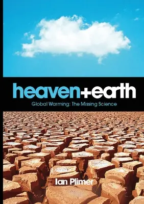 Cerul și pământul, încălzirea globală: Știința care lipsește - Heaven and Earth, Global Warming: The Missing Science