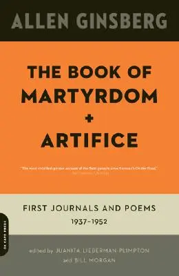 Cartea martiriului și a artificiilor: The Book of Martyrdom and Artifice: Primele jurnale și poezii: 1937-1952 - The Book of Martyrdom and Artifice: First Journals and Poems: 1937-1952