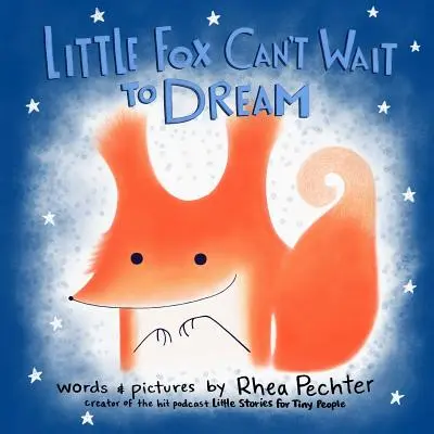 Micuța vulpe nu poate aștepta să viseze: A Rhyming Bedtime Story - Little Fox Can't Wait to Dream: A Rhyming Bedtime Story