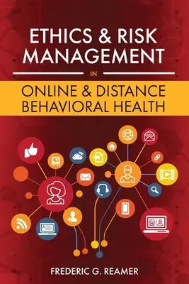 Etica și gestionarea riscurilor în domeniul sănătății comportamentale online și la distanță - Ethics and Risk Management in Online and Distance Behavioral Health
