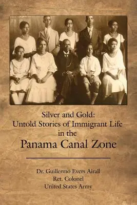 Argint și aur: Povești nespuse despre viața imigranților în zona Canalului Panama - Silver and Gold: Untold Stories of Immigrant Life in the Panama Canal Zone