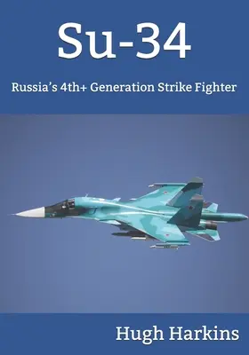 Su-34: Avionul rusesc de luptă de generația a 4-a+ - Su-34: Russia's 4th+ Generation Strike Fighter