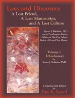 Pierdere și descoperire, volumul I: Un prieten pierdut, un manuscris pierdut și o cultură pierdută - Loss and Discovery, Volume I: A Lost Friend, a Lost Manuscript, and a Lost Culture