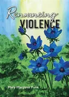Renunțarea la violență: Practică din tradiția monahală - Renouncing Violence: Practice from the Monastic Tradition