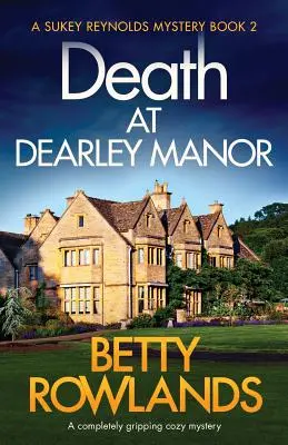 Death at Dearley Manor: Un roman polițist confortabil complet captivant - Death at Dearley Manor: A completely gripping cozy mystery