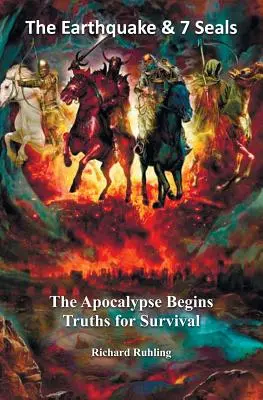 Cutremurul și cele 7 peceți: Apocalipsa începe - adevăruri pentru supraviețuire - The Earthquake & 7 Seals: The Apocalypse Begins--Truths for Survival