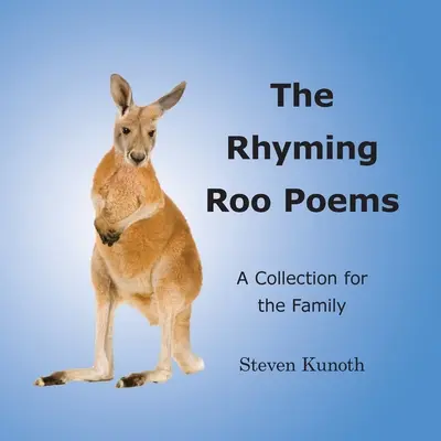Poeziile cu rimă ale lui Roo: O colecție pentru familie - The Rhyming Roo Poems: A Collection for the Family