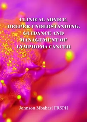 Consultanță clinică, înțelegere mai profundă, orientare și gestionare a cancerului limfatic - Clinical advice, deeper understanding, guidance and management of lymphoma cancer