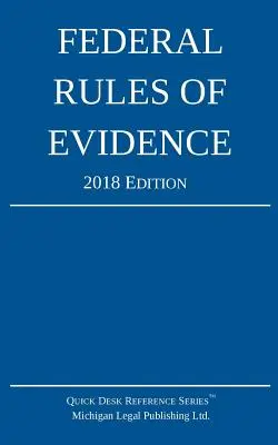 Federal Rules of Evidence; Ediția 2018 - Federal Rules of Evidence; 2018 Edition