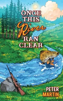 Odată ce acest râu a fost limpede - Once This River Ran Clear