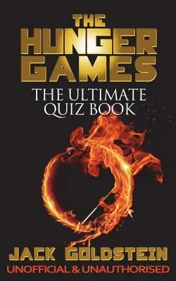 Jocurile foamei - Cartea completă de teste - The Hunger Games - The Ultimate Quiz Book