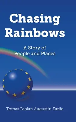 Chasing Rainbows: O poveste de oameni și locuri - Chasing Rainbows: A Story of People and Places
