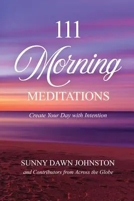 111 Meditații de dimineață: Creează-ți ziua cu intenție - 111 Morning Meditations: Create Your Day with Intention