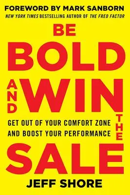 Fii îndrăzneț și câștigă vânzarea: Ieșiți din zona dvs. de confort și stimulați-vă performanța - Be Bold and Win the Sale: Get Out of Your Comfort Zone and Boost Your Performance