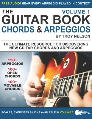 Cartea de chitară: Volume 1: Resursa supremă pentru descoperirea de noi acorduri de chitară și arpegii - The Guitar Book: Volume 1: The Ultimate Resource for Discovering New Guitar Chords & Arpeggios